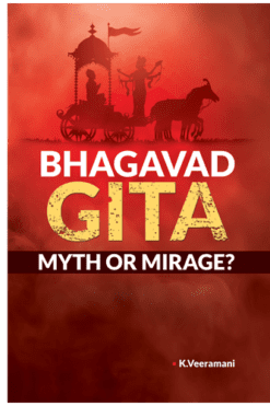 BHAGAVAD GITA MYTH OR MIRAGE?