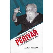 THE FIVE-PRONGED BATTLE OF PERIYAR FOR AN EGALI TARIAN SOCIETY