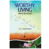 WORTHY LIVING WHY & HOW?